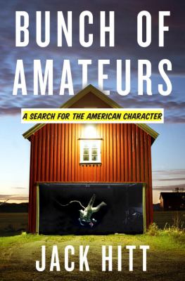 Bunch of amateurs : a search for the American character /