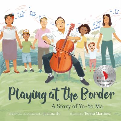 Playing at the border : a story of Yo-Yo Ma /