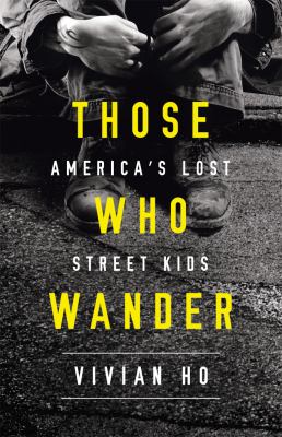 Those who wander : America's lost street kids /