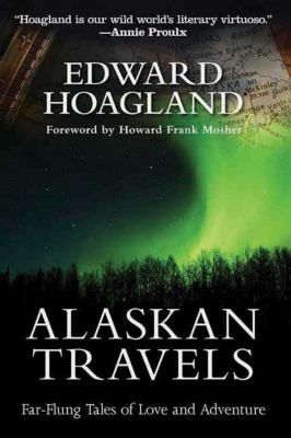 Alaskan travels : far-flung tales of love and adventure /