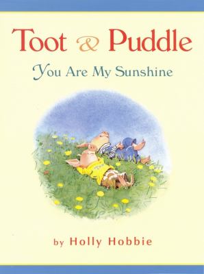 Toot and Puddle : you are my sunshine /