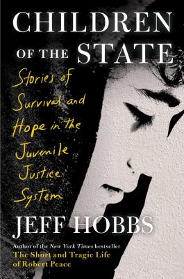 Children of the state : stories of survival and hope in the juvenile justice system /