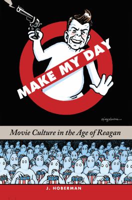 Make my day : movie culture in the age of Reagan /