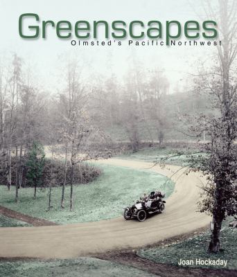 Greenscapes : Olmsted's Pacific Northwest /