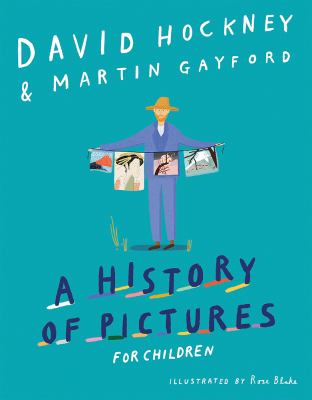 A history of pictures for children : from cave paintings to computer drawings /