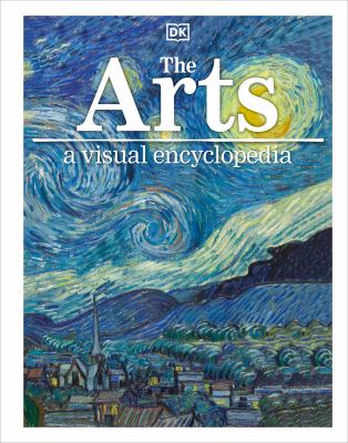 The arts : a visual encyclopedia /