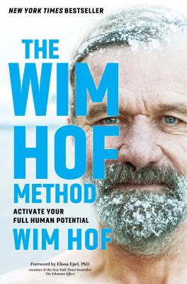 The Wim Hof method : activate your full human potential /