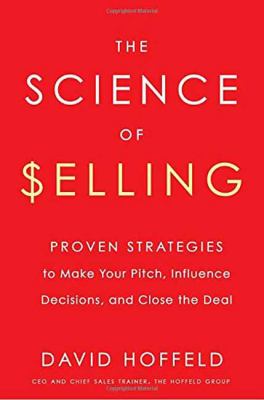 The science of selling : proven strategies to make your pitch, influence decisions, and close the deal /
