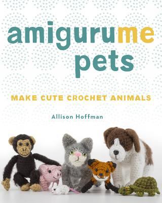 AmiguruME pets : make cute crochet animals /