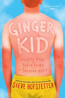 Ginger kid : mostly true tales from a former nerd /