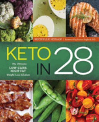 Keto in 28 : the ultimate low-carb, high-fat weight-loss solution /