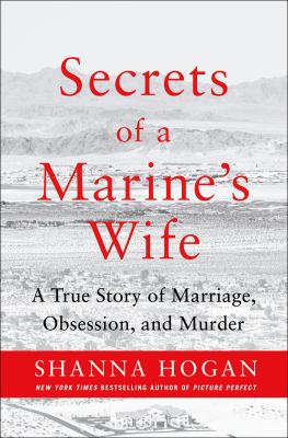 Secrets of a marine wife : a true story of marriage, obsession, and murder /
