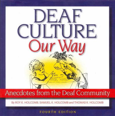 Deaf culture, our way : anecdotes from the deaf community /