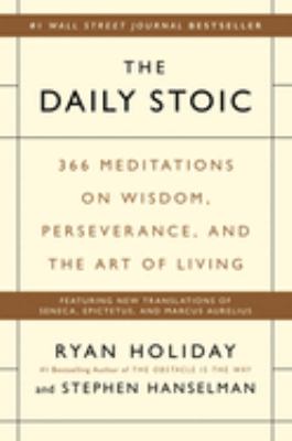 The daily stoic : 366 meditations on wisdom, perseverance, and the art of living /