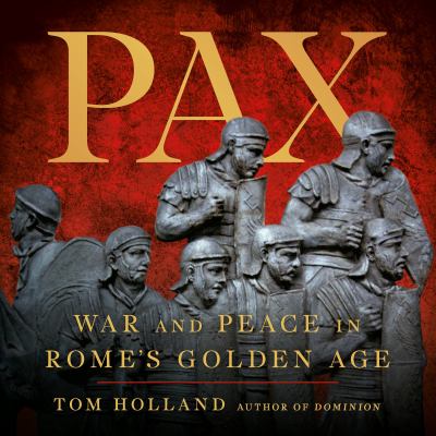 Pax [eaudiobook] : War and peace in rome's golden age.