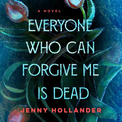 Everyone who can forgive me is dead [eaudiobook] : A novel.
