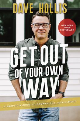 Get out of your own way : a skeptic's guide to growth and fulfillment /