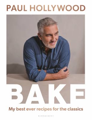 Bake : my best ever recipes for the classics /