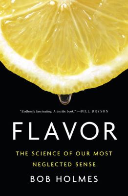 Flavor : the science of our most neglected sense /