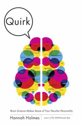 Quirk : brain science makes sense of your peculiar personality /