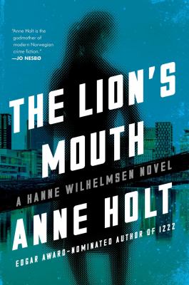 The lion's mouth : a Hanne Wilhelmsen novel /