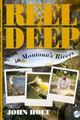 Reel deep in Montana's rivers /