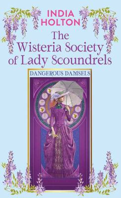 The Wisteria Society of Lady Scoundrels [large type] /