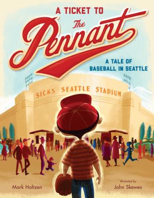 Ticket to the pennant : a tale of baseball in Seattle /