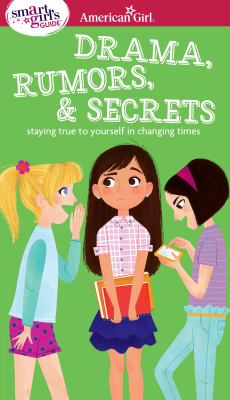 Drama, rumors & secrets : staying true to yourself in changing times /