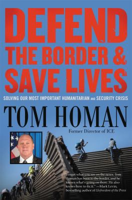 Defend the border & save lives : solving our most important humanitarian and security crisis /