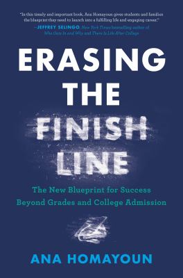 Erasing the finish line : the new blueprint for success beyond grades and college admission /
