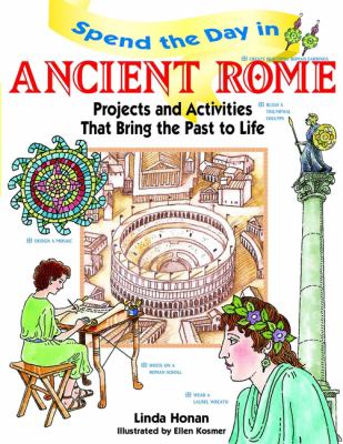Spend the day in ancient Rome : projects and activities that bring the past to life /