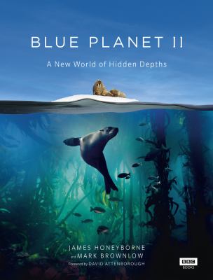 Blue planet II : a new world of hidden depths /