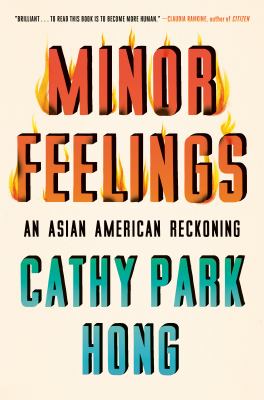 Minor feelings : an Asian American reckoning /