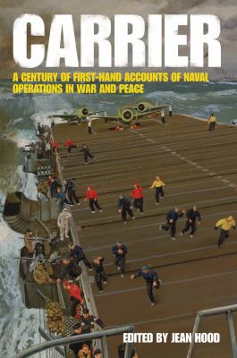 Carrier : an anthology of firsthand accounts of the war above the sea /