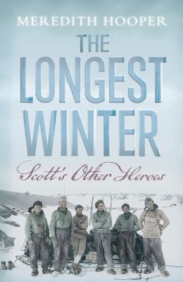 The longest winter : Scott's other heroes /