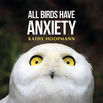 All birds have anxiety /