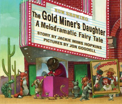 The gold miner's daughter : a melodramatic fairytale /