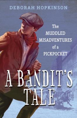 A bandit's tale : the muddled misadventures of a pickpocket /