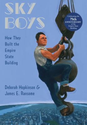 Sky boys : how they built the Empire State Building /