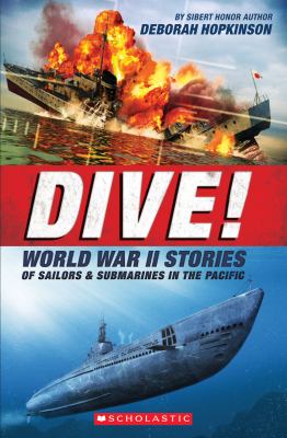 Dive! : World War II stories of sailors & submarines in the Pacific /