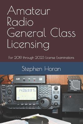 Amateur radio general class licensing : for 2019 through 2023 license examinations.