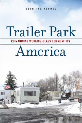 Trailer park America : reimagining working-class communities /