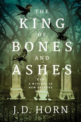 The king of bones and wishes : a Witches of New Orleans novel /