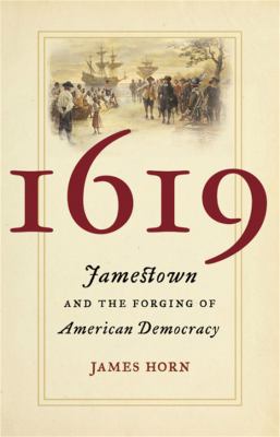 1619 : Jamestown and the Forging of American Democracy /