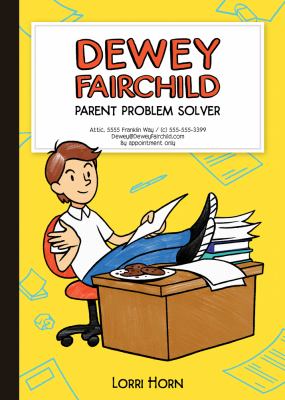 Dewey Fairchild, parent problem solver /