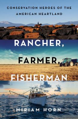 Rancher, farmer, fisherman : conservation heroes of the American heartland /