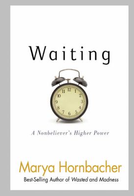 Waiting : a nonbeliever's higher power /
