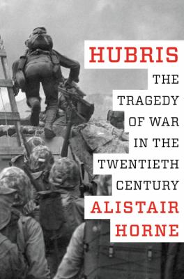 Hubris : the tragedy of war in the twentieth century /