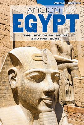 Ancient Egypt : the land of pyramids and pharaohs /